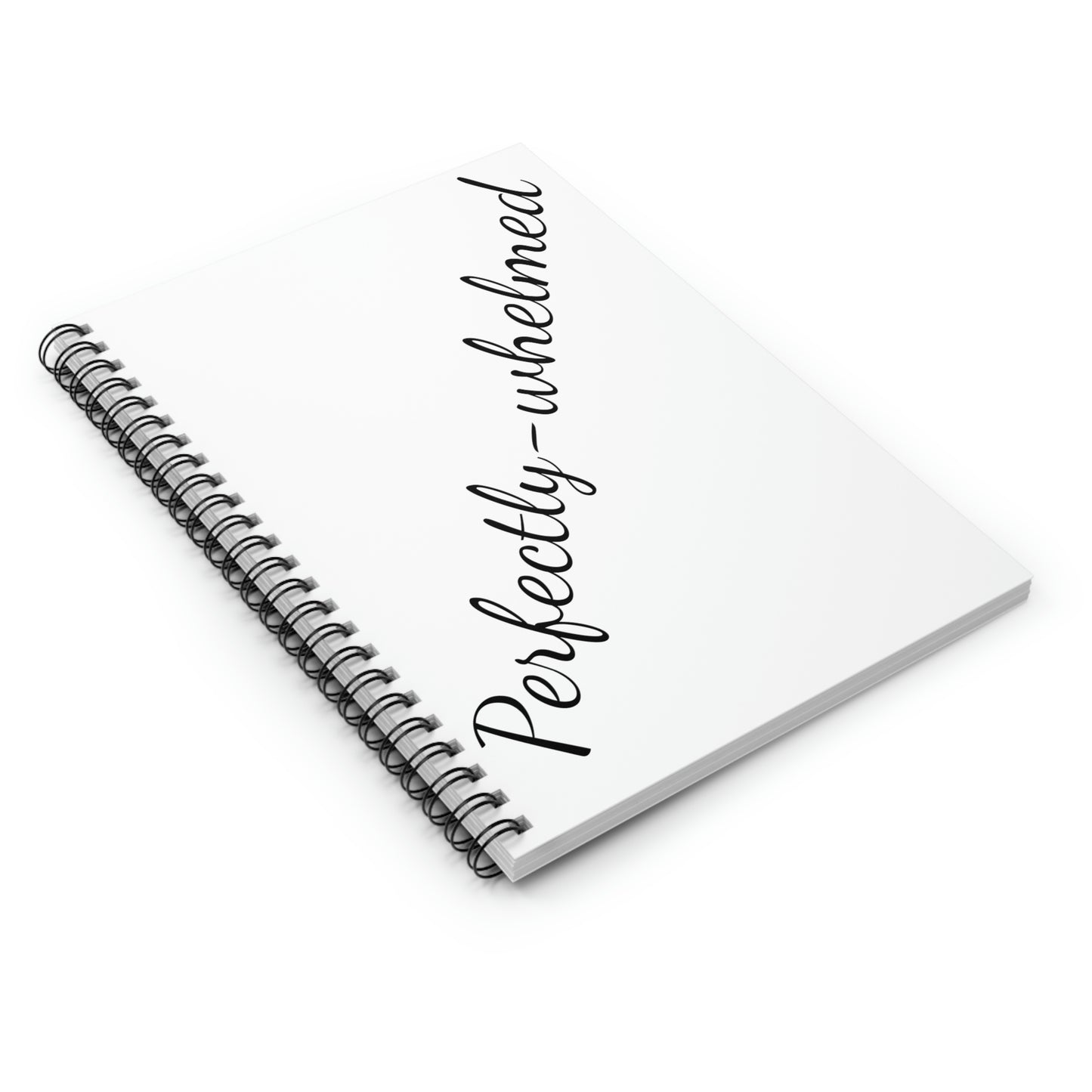 "Perfectly-whelmed" Spiral Notebook - Ruled Line