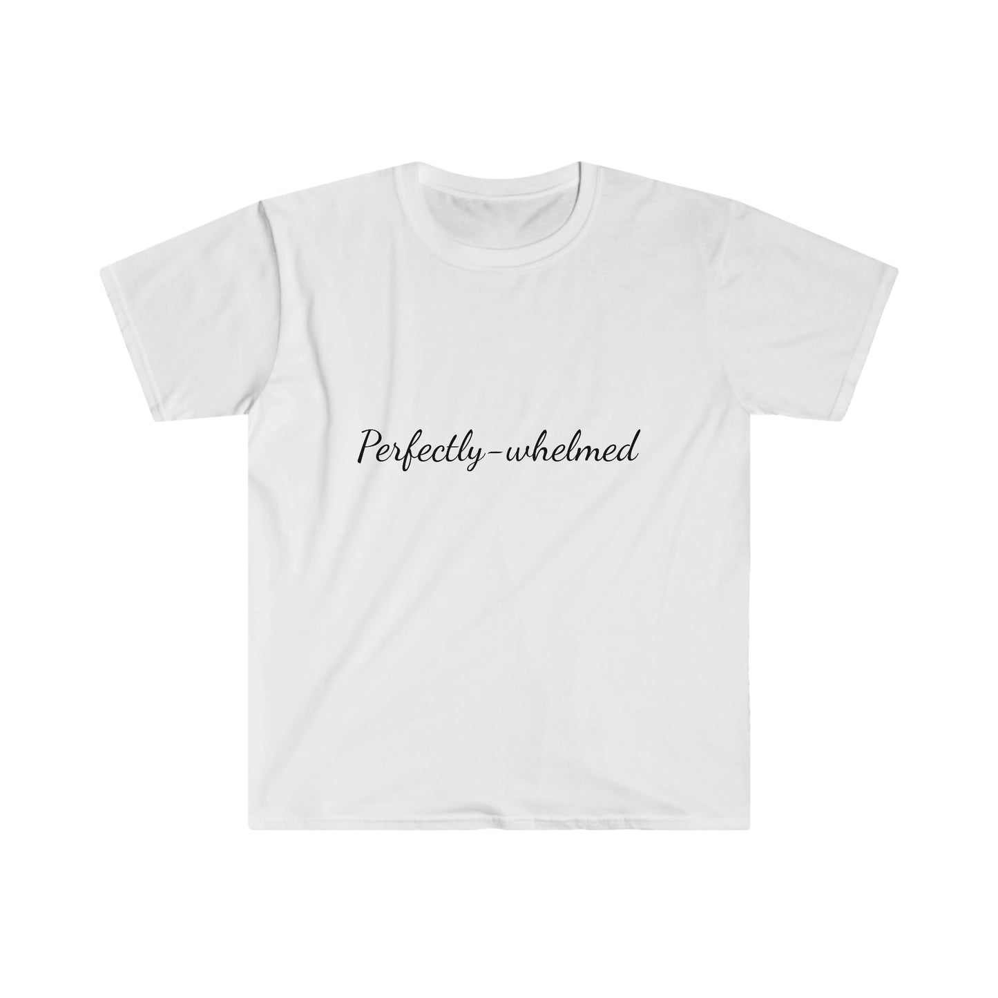 "Perfectly-whelmed" Unisex Softstyle T-Shirt