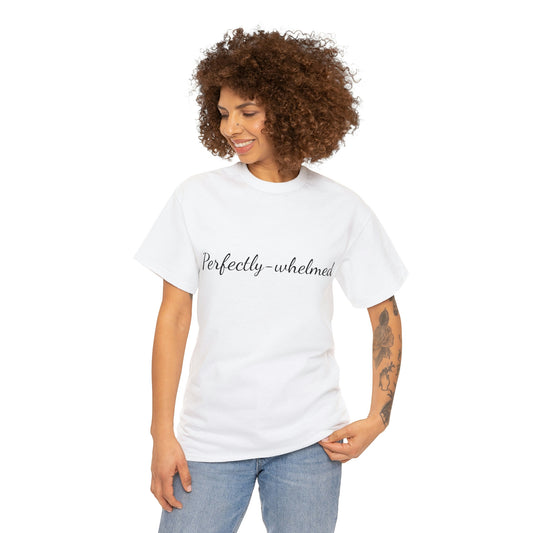 "Perfectly-whelmed" Unisex Heavy Cotton Tee